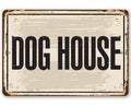 Dog House - Metal Sign