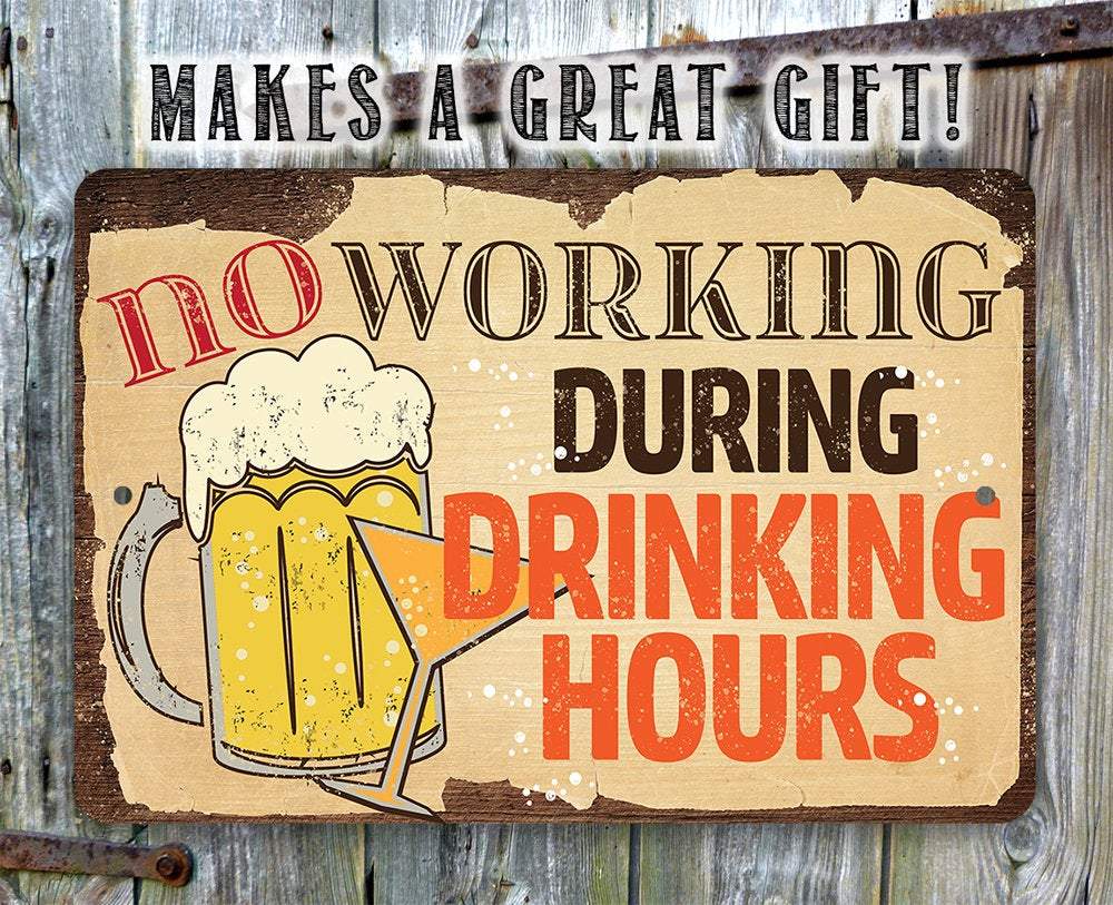 No Working During Drinking Hours - Metal Sign