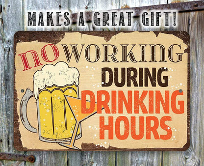 No Working During Drinking Hours - Metal Sign