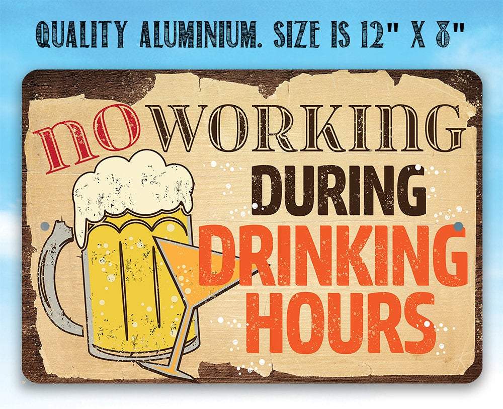 No Working During Drinking Hours - Metal Sign