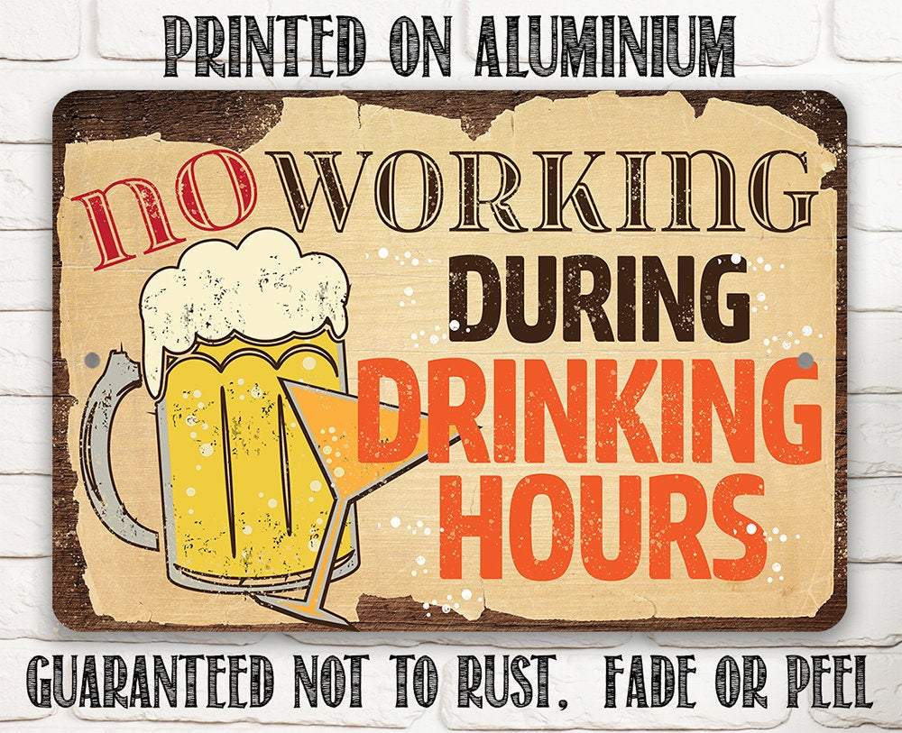 No Working During Drinking Hours - Metal Sign