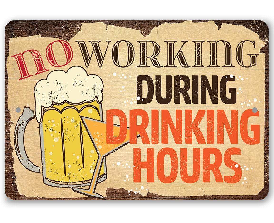 No Working During Drinking Hours - Metal Sign