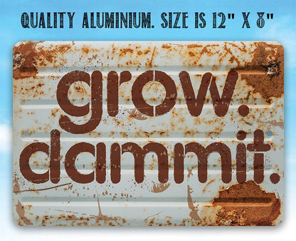 Grow Dammit - Metal Sign
