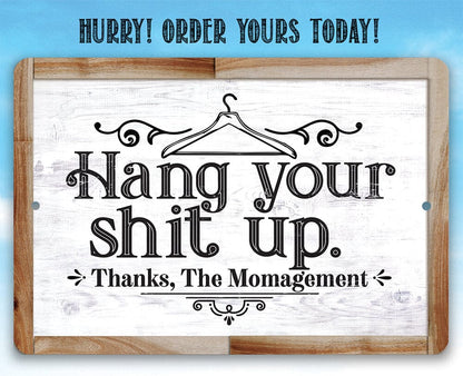 Hang Your Shit Up. Thanks, The Momagement - Metal Sign