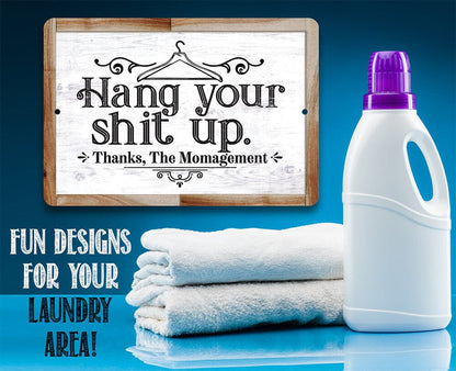 Hang Your Shit Up. Thanks, The Momagement - Metal Sign