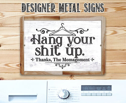 Hang Your Shit Up. Thanks, The Momagement - Metal Sign