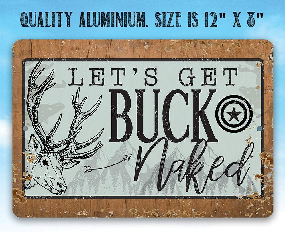 Let's Get Buck Naked - Metal Sign