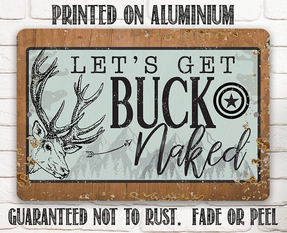 Let's Get Buck Naked - Metal Sign