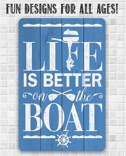 Life Is Better On The Boat - Metal Sign