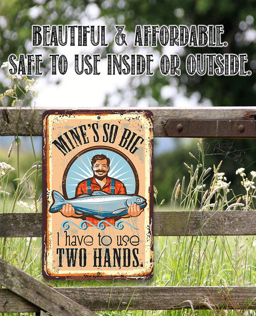 Mine's So Big Fishing - Metal Sign