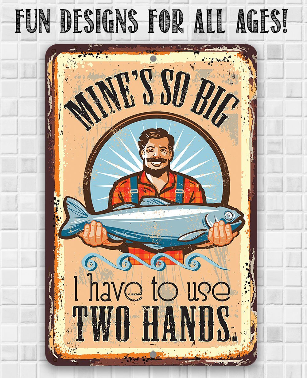 Mine's So Big Fishing - Metal Sign