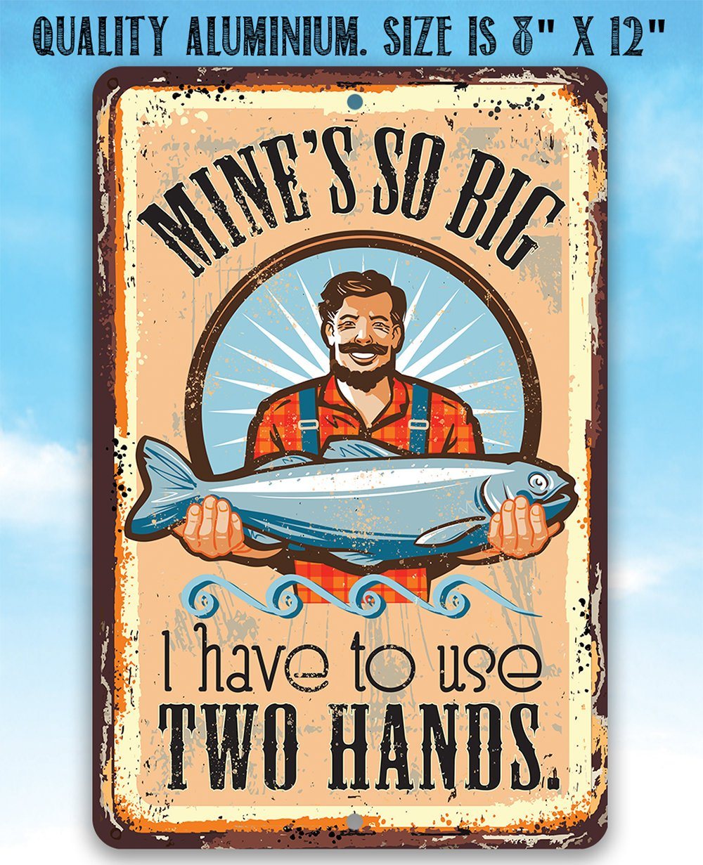 Mine's So Big Fishing - Metal Sign