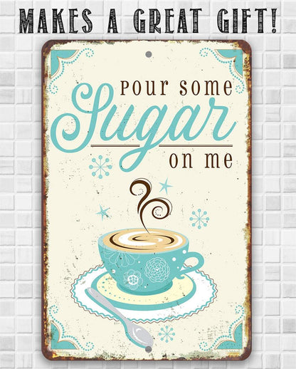 Pour Some Sugar - Metal Sign