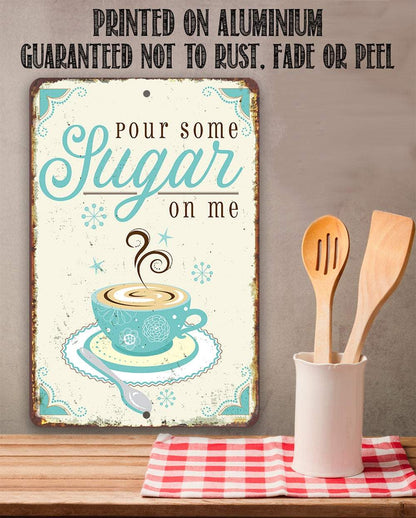 Pour Some Sugar - Metal Sign