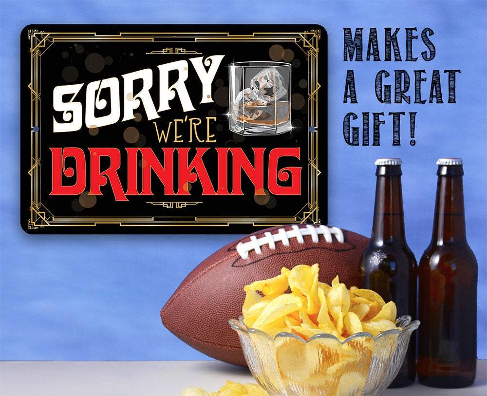 Sorry We're Drinking - Metal Sign