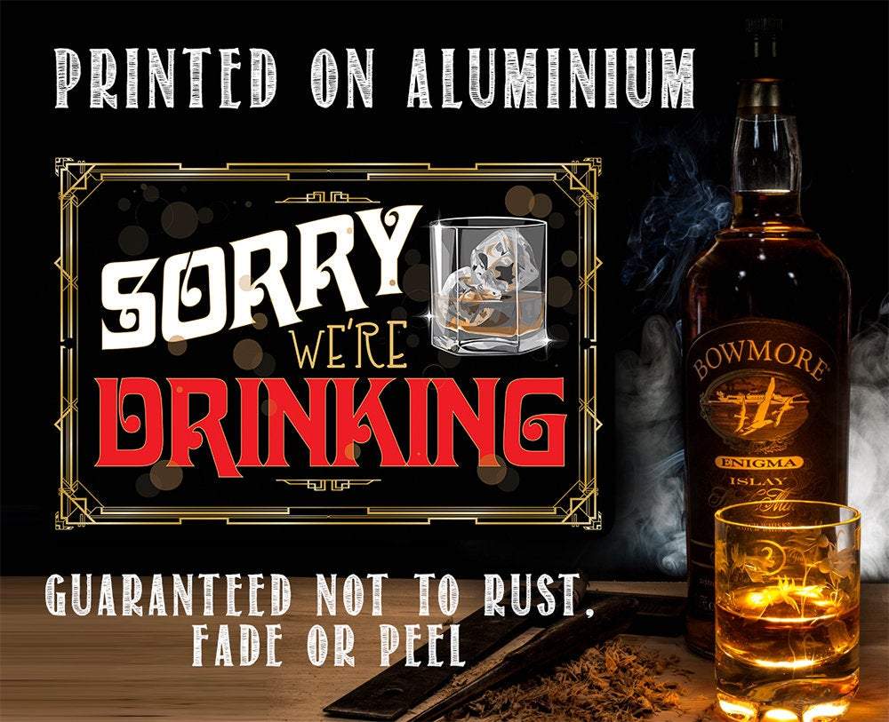 Sorry We're Drinking - Metal Sign