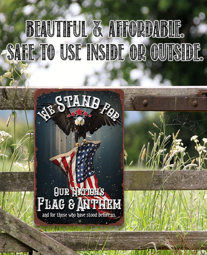 We Stand For Our Nation's Flag and Anthem - Metal Sign