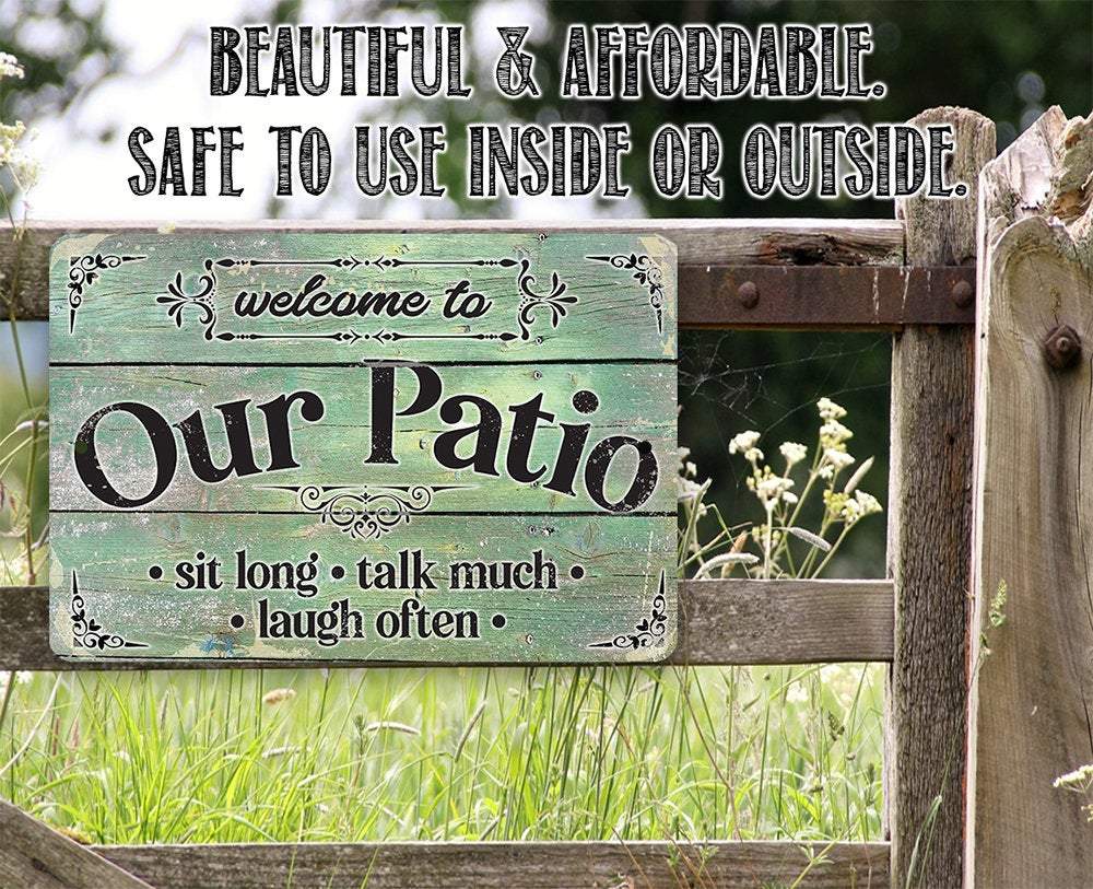 Welcome To Our Patio Sit Long Talk Much Laugh Often - Metal Sign