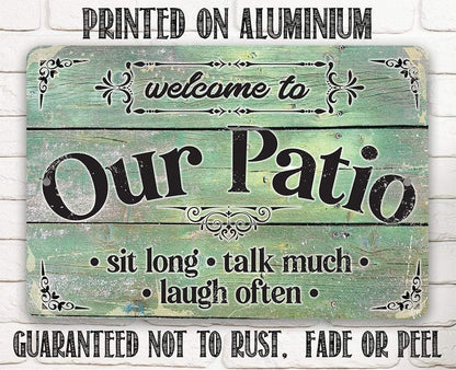 Welcome To Our Patio Sit Long Talk Much Laugh Often - Metal Sign