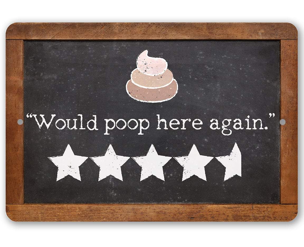 Would Poop Here Again - Metal Sign