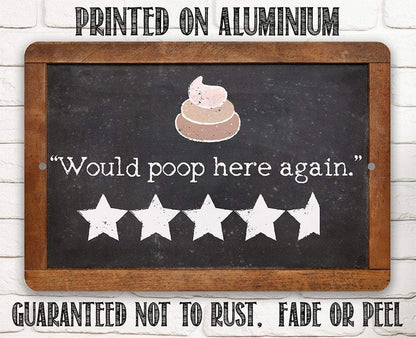 Would Poop Here Again - Metal Sign