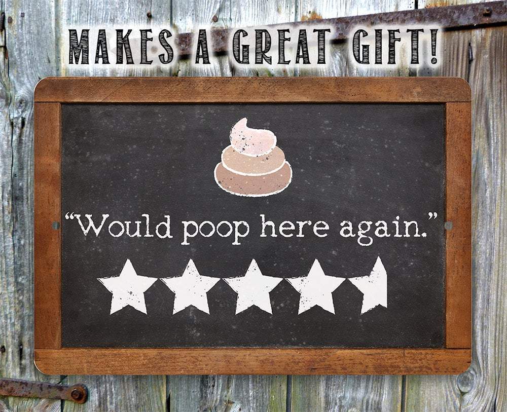 Would Poop Here Again - Metal Sign