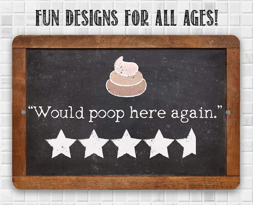 Would Poop Here Again - Metal Sign