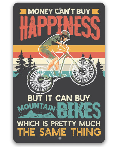 Money Can't Buy Happiness But It Can Buy Mountain Bikes - Metal Sign