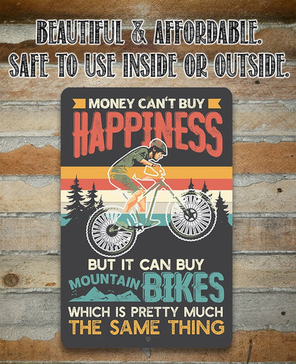 Money Can't Buy Happiness But It Can Buy Mountain Bikes - Metal Sign