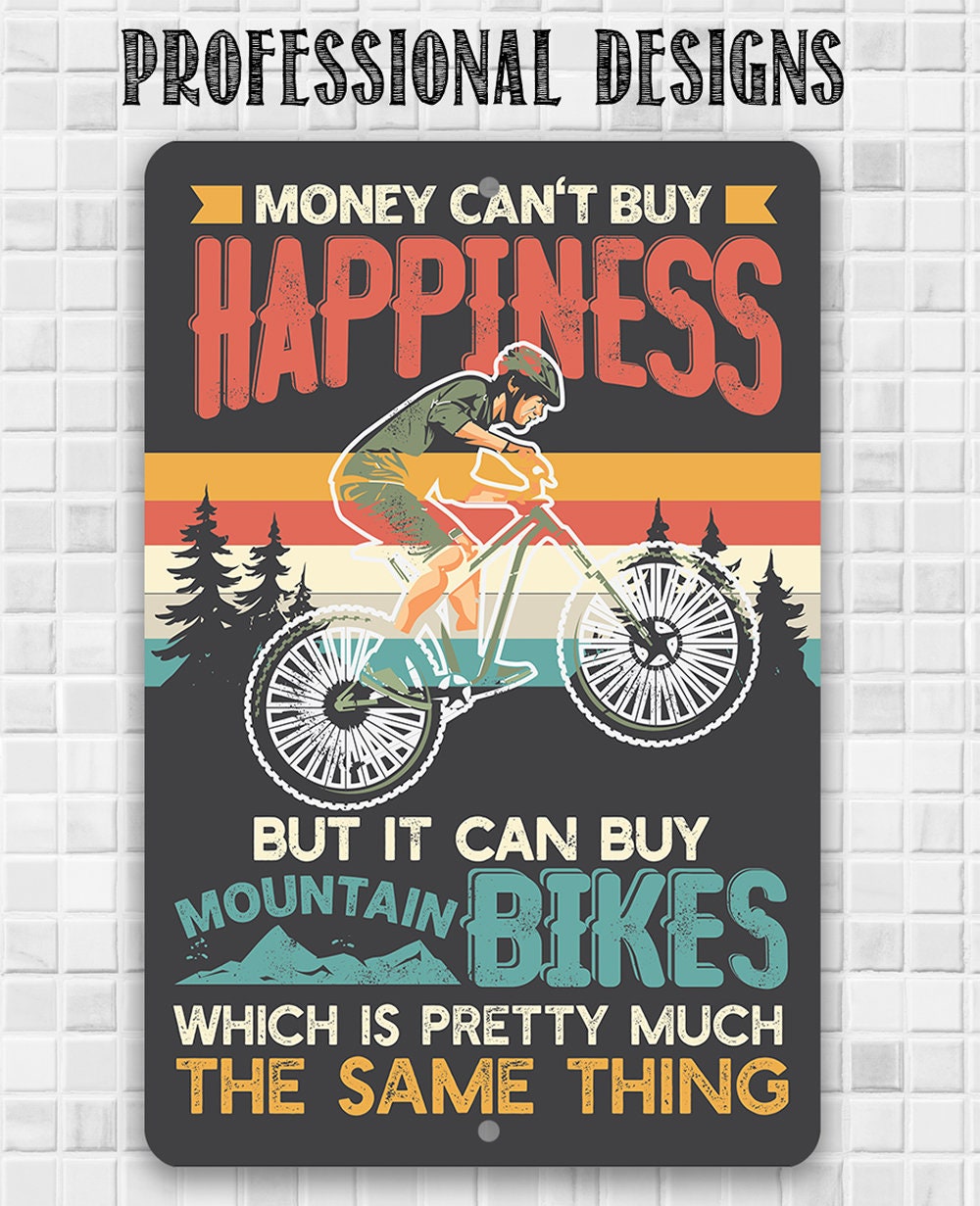Money Can't Buy Happiness But It Can Buy Mountain Bikes - Metal Sign