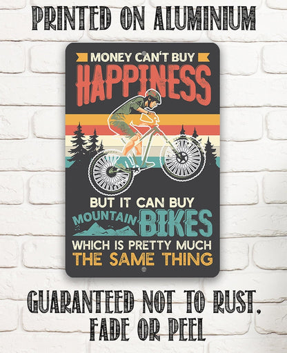 Money Can't Buy Happiness But It Can Buy Mountain Bikes - Metal Sign