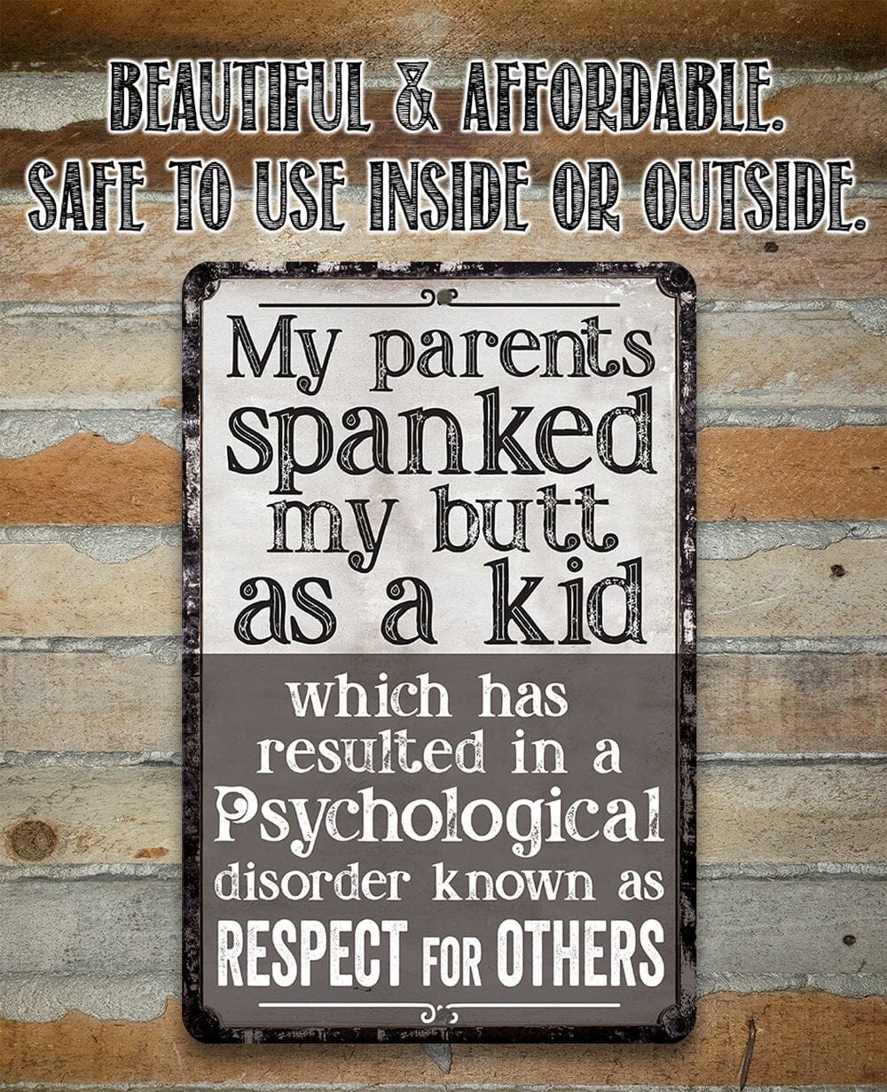 My Parents Spanked My Butt As a Kid, Respect For Others - Metal Sign