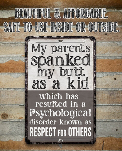 My Parents Spanked My Butt As a Kid, Respect For Others - Metal Sign
