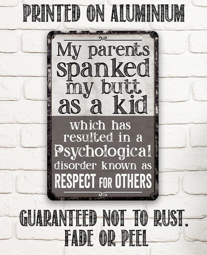 My Parents Spanked My Butt As a Kid, Respect For Others - Metal Sign