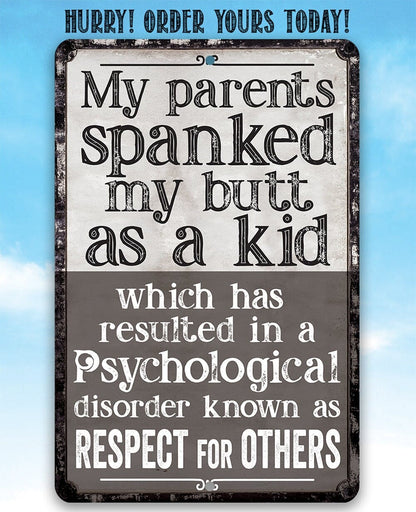 My Parents Spanked My Butt As a Kid, Respect For Others - Metal Sign