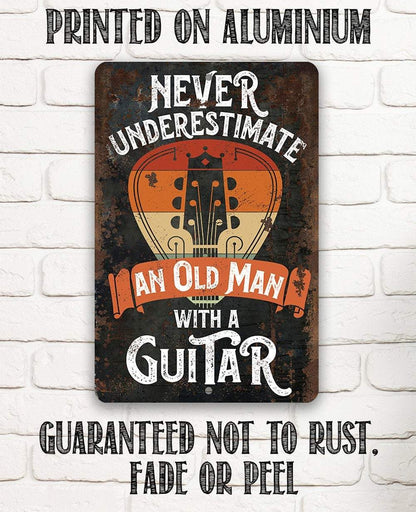 Never Underestimate An Old Man With a Guitar - Metal Sign