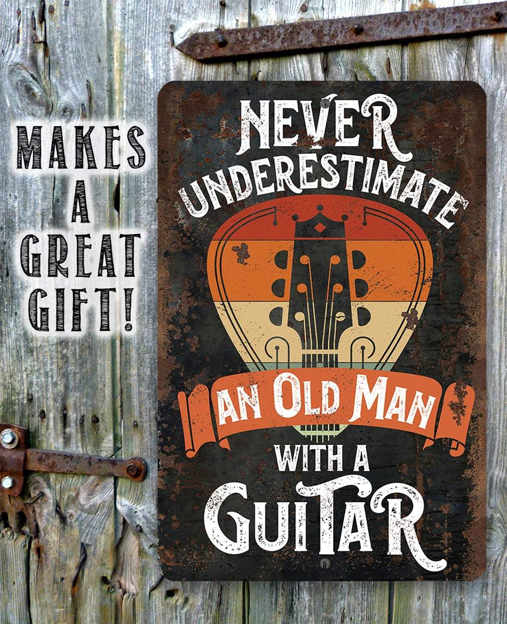 Never Underestimate An Old Man With a Guitar - Metal Sign