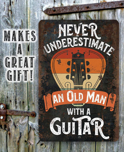Never Underestimate An Old Man With a Guitar - Metal Sign