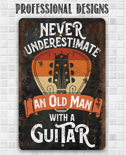 Never Underestimate An Old Man With a Guitar - Metal Sign