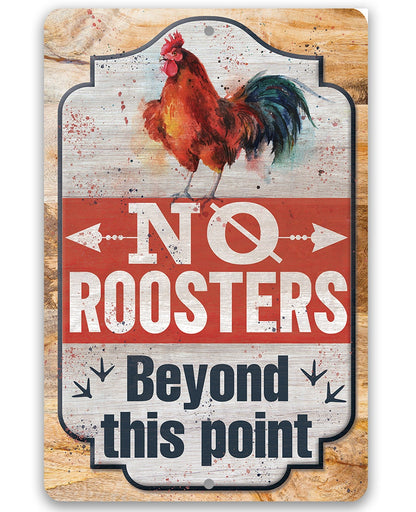 No Roosters Beyond This Point - Metal Sign