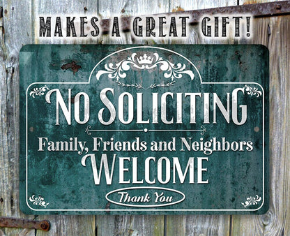 No Soliciting, Family, Friends, and Neighbors Welcome - Metal Sign