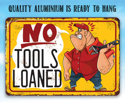 No Tools Loaned - Metal Sign