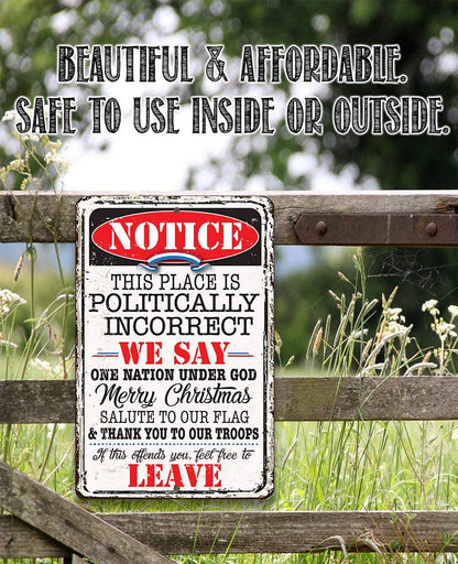 Notice This Place Is Politically Incorrect - Metal Sign