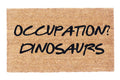 Occupation? Dinosaurs