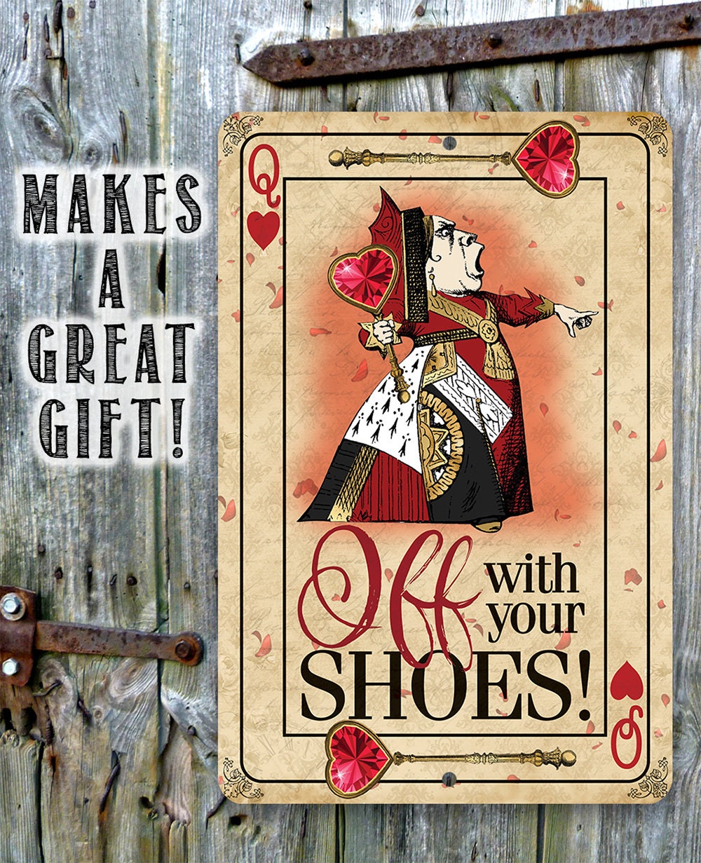 Off With Your Shoes Alice Queen of Hearts - Metal Sign