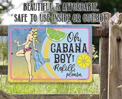 Oh Cabana Boy, Refill Please - Metal Sign