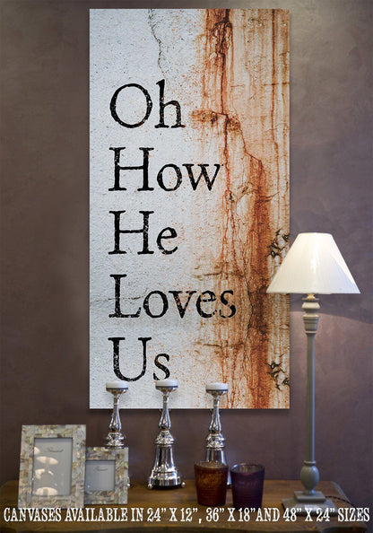 Oh How He Loves Us - Canvas