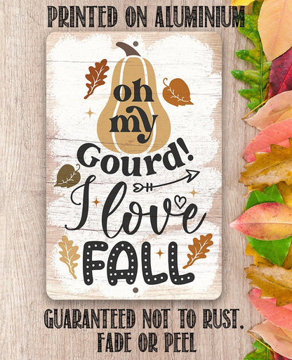 Oh My Gourd I Love Fall - Metal Sign