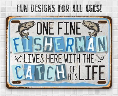 One Fine Fisherman Lives Here With the Catch of His Life - Metal Sign