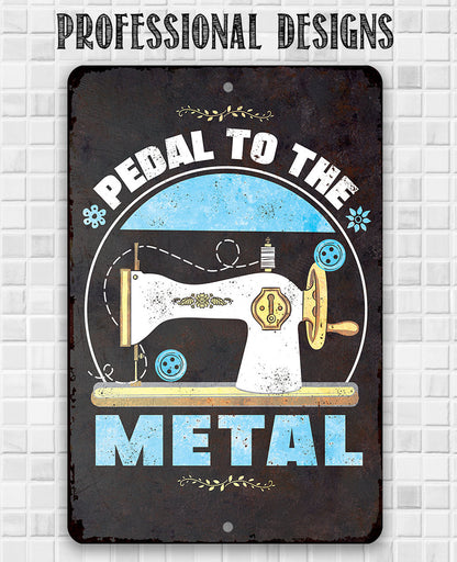 Pedal to The Metal - Metal Sign